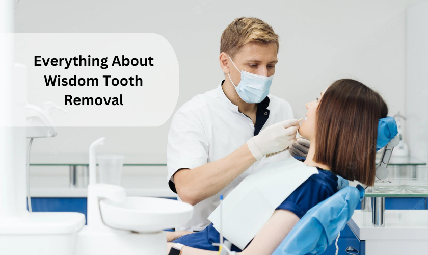 Everything About Wisdom Tooth Removal
