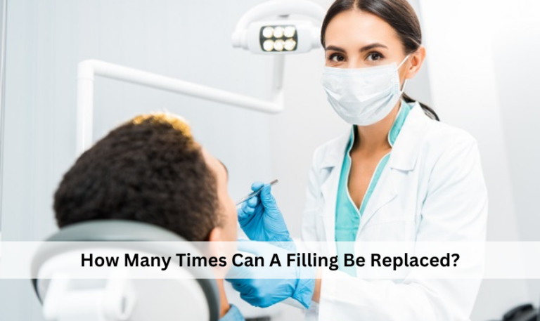 How Many Times Can A Filling Be Replaced