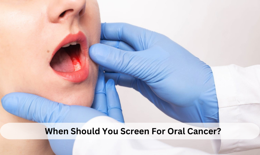 When Should You Screen For Oral Cancer